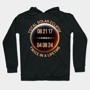 Total Solar Eclipse Twice in a Lifetime 2017 & 2024 Hoodie